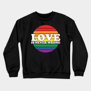 Love Is Never Wrong Crewneck Sweatshirt